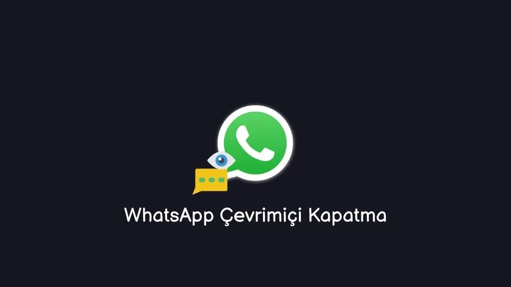 Whatsapp Çevrimiçi Özelliği Kapatma